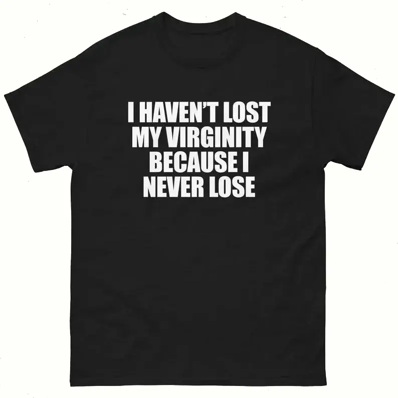 I Haven't Lost My Virginity Funny Meme Graphic T-Shirt, Viral Humor Unisex Soft Cotton Short Sleeve Casual Streetwear Slogan Tee For Men Women