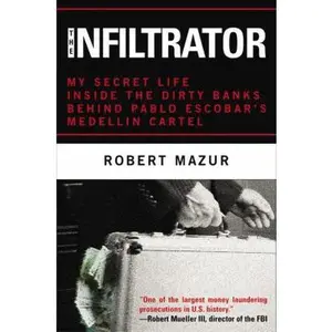 USED-The Infiltrator: My Secret Life Inside the Dirty Banks Behind Pablo Escobar's Medellín Cartel by Robert Mazur (Hardcover)