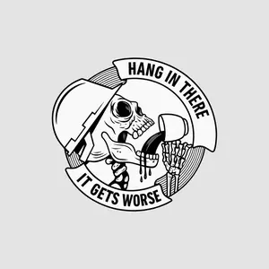 Hang In There It Gets Worse Sticker, Dark Humor Skeleton Decal, Funny Coffee Lover Gift, Sarcastic Skull Art, Vinyl Sticker