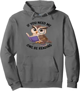 Cool Owl If You Need Me Owl Be Reading Funny Book Students Pullover Hoodie