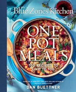 The Blue Zones Kitchen: One Pot Meals: 100 Recipes to Live to 100 -- Dan Buettner - Hardcover