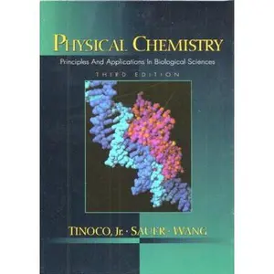 USED-Physical Chemistry: Principles and Applications in Biological Sciences by Tinoco, Ignacio Jr. , Kenneth Sauer and James C. Wang (Hardcover)
