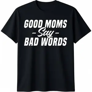 Good Say Bad Words Mom Mothers Day T-Shirt