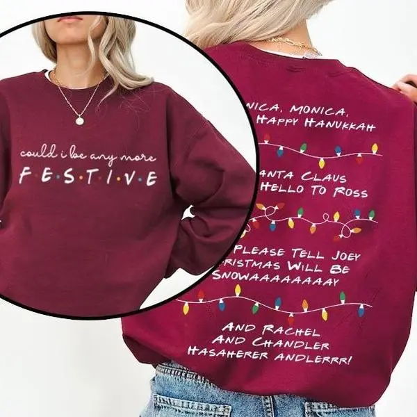 Could I be any more festive Phoebe s Song Shirt,Friends Inspired Holiday Crewneck Sweatshirt  Hoodie,Friends Show Gift For Friends Fan Chandler Bing Shirt,The One Where Its,Christmas Friends Sweatshirt