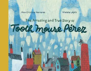 USED-The Amazing and True Story of Tooth Mouse Pérez by Herreros, Ana Cristina (Hardcover)