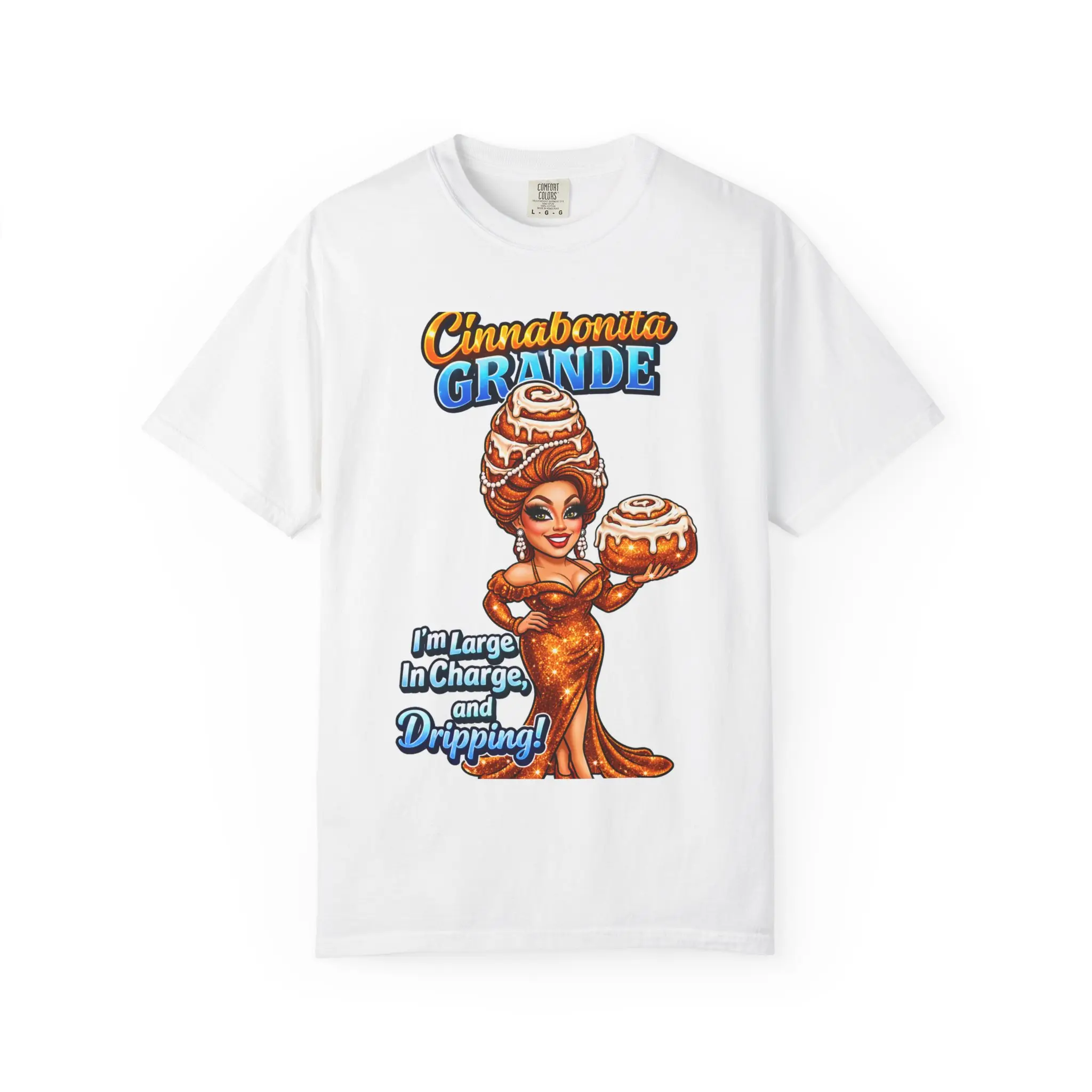 Cinnabonita Grande T-Shirt – "I’m Large, In Charge, and Dripping" Retro Dessert Graphic Tee