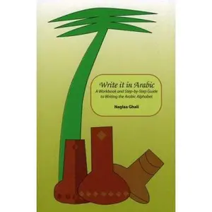 USED-Write It in Arabic: A Work Book and step-by-step guide to writing the Arabic alphabet by Naglaa Ghali (Paperback)