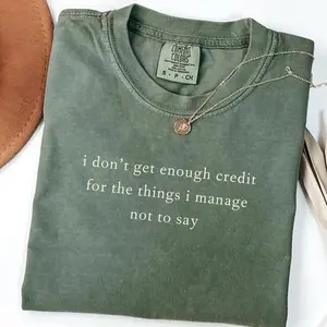 “I don’t get enough credit for the things I manage not to say” sarcastic Comfort Colors tee, a fun adult-humor shirt perfect for talkative people with a witty edge.