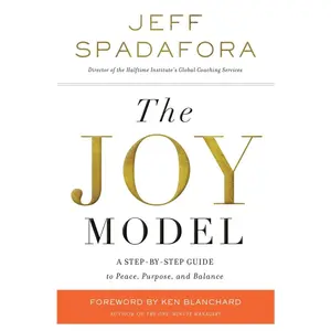 USED-The Joy Model: A Step-By-Step Guide to Peace, Purpose, and Balance by Spadafora, Jeff (Paperback)