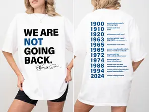 We Are Not Going Back Shirt Two Sides, Feminist Shirt, Reproductive Rights Shirt, Women's Right Equality Shirt, Girl Power Shirt, Kamala Harris Shirt