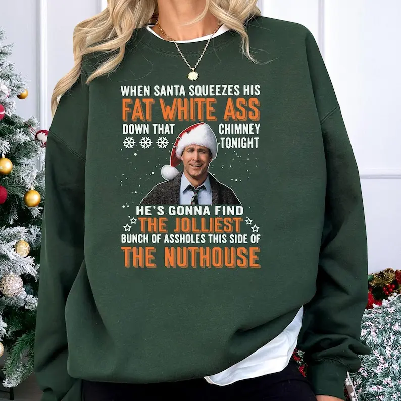 National Lampoon's Christmas Vacation Griswold Ugly Christmas Sweater, When Santa Squeezes His Fat White Ass Shirt, Christmas Movies Sweatshirt