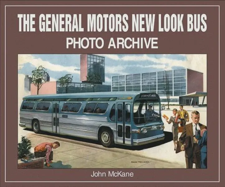 USED-The General Motors New Look Bus Photo Archive by John H. McKane (Paperback)