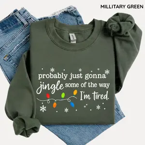 Christmas Jingle Song Sweatshirt, Probably Just Gonna Jingle Some Of The Way I'm Tired Sweater, Funny Holiday Shirt, Xmas Long Sleeve