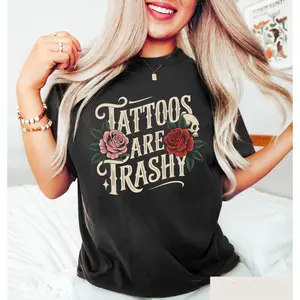 Women's Tattoos Are Trashy Graphic T-Shirt - 100% Cotton Short Sleeve Crew Neck Regular Fit Casual Wear | Soft & Breathable Fabric, Durable Print, Everyday Comfort, Machine Washable, casual fashion indoor lifestyle