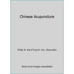 USED-Chinese Acupuncture by Philip M. Wei-P'Ing Dr. Wu (Hardcover)
