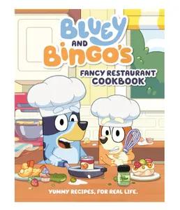 Bluey and Bingo's Fancy Restaurant Cookbook: Yummy Recipes, for Real Life - Hardcover