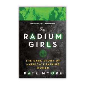 The Radium Girls – True Story of the Women Who Fought for Justice | Bestselling Historical Nonfiction