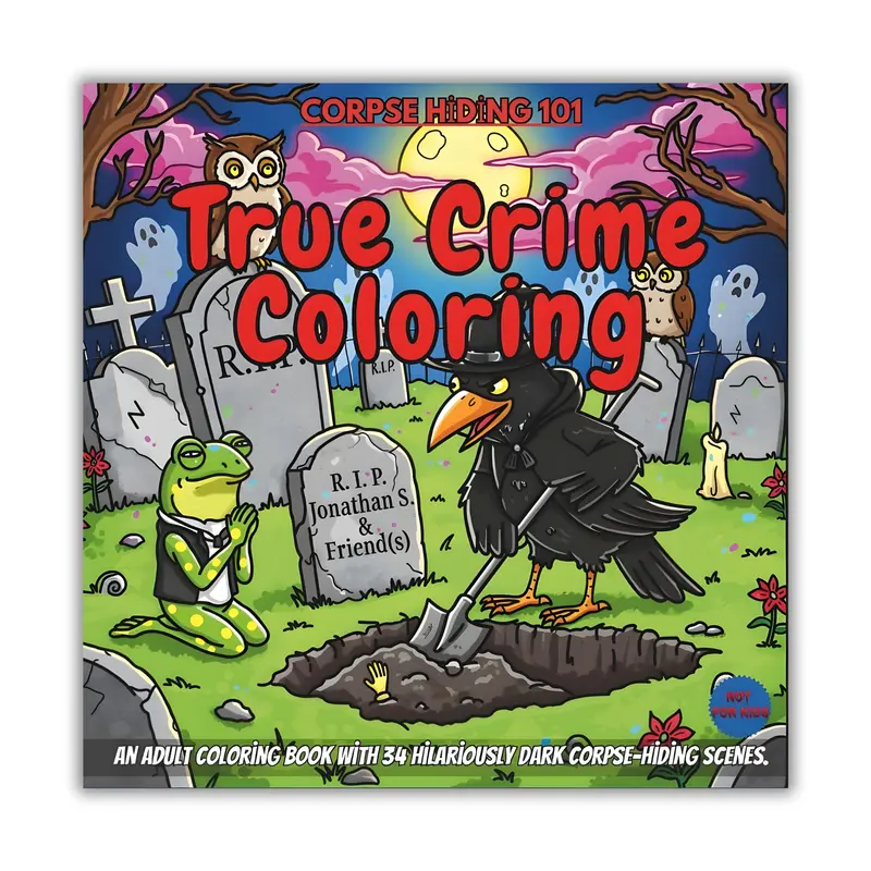 Corpse Hiding 101: Adult Coloring Book with 34 Morbidly Funny Hiding Techniques for True Crime Fans – No Body, No Problem