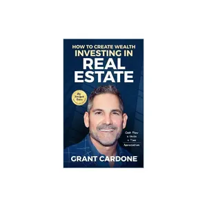 Grant Cardone How To Create Wealth Investing In Real Estate - (Paperback)