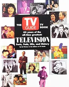 USED-The TV Guide TV Book: 40 Years of the All-Time Greatest : Television Facts, Fads, Hits, and History by Ed Weiner (Paperback)
