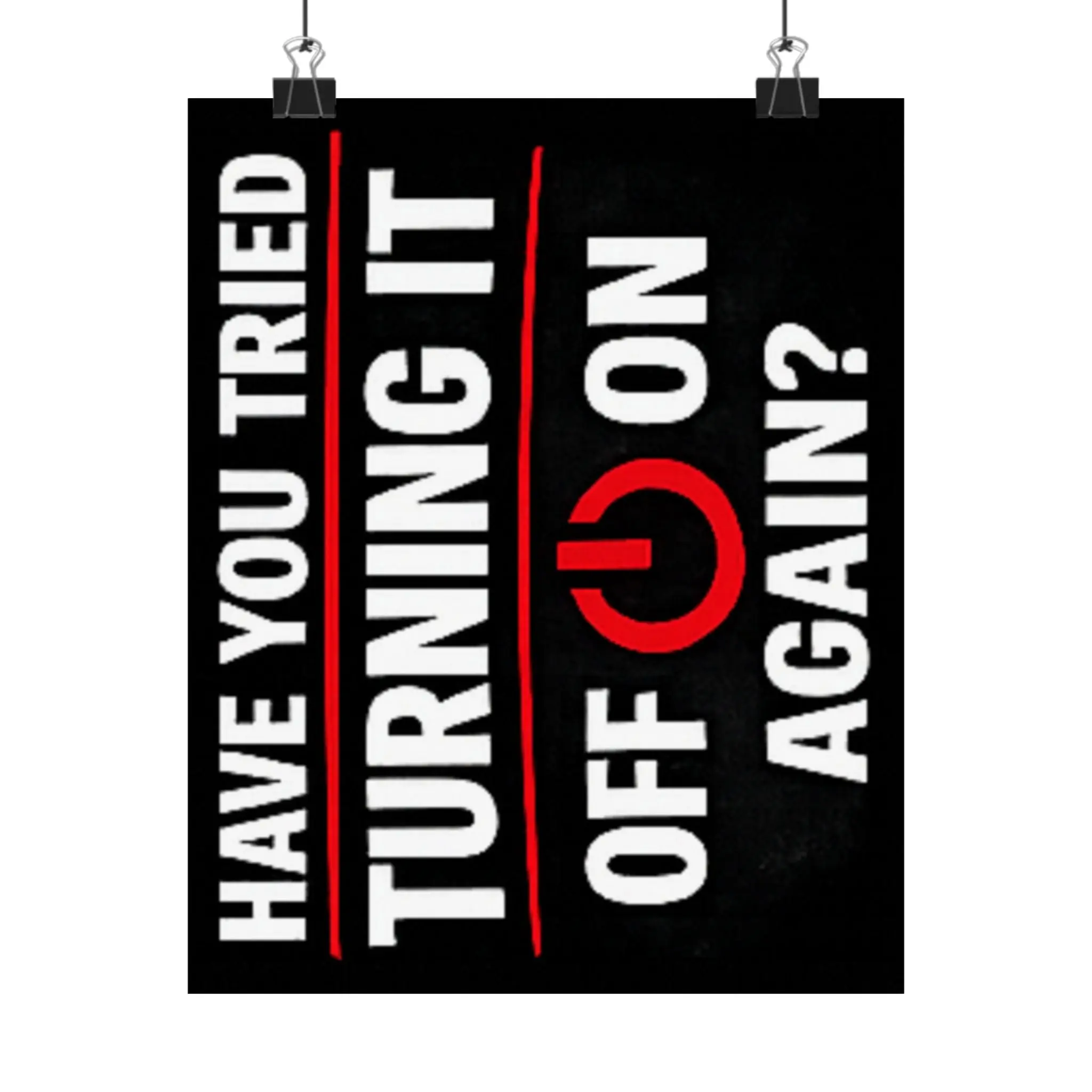 "Have You Tried Turning It Off & On Again?" Tech Humor Funny IT Matte Vertical Posters
