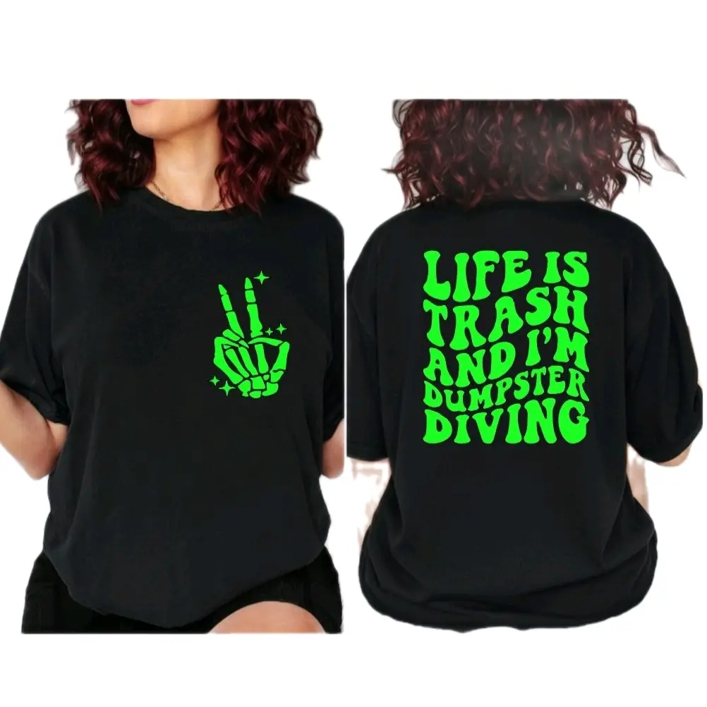 funny shirt life is trash and im dumpster diving humor popular wavy lettering tshirt black and lime green