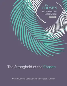 The Stronghold of the Chosen: An Interactive Bible Study Season 5 Volume 5 -- Amanda Jenkins - Paperback