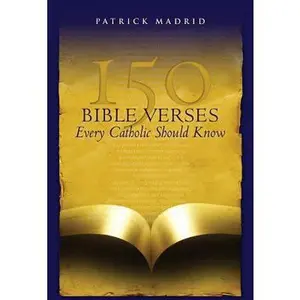 USED-150 Bible Verses Every Catholic Should Know by Madrid, Patrick (Paperback)