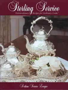 USED-Sterling Service: Extraordinary Recipes for Ordinary Cooks by Dothan Service League (Unknown)