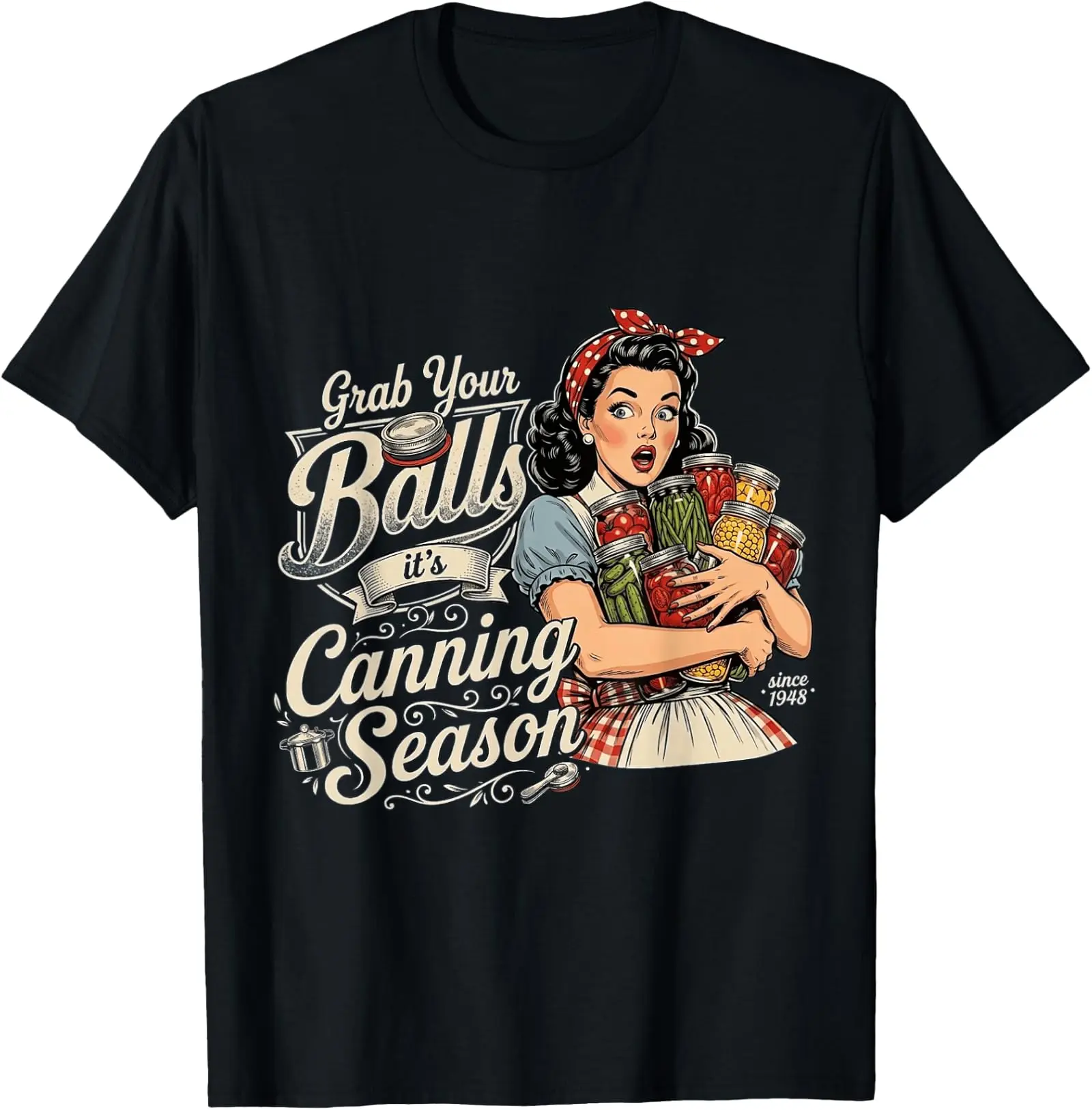 Grab Your Balls Its Canning Season Funny Food Preservation T-Shirt
