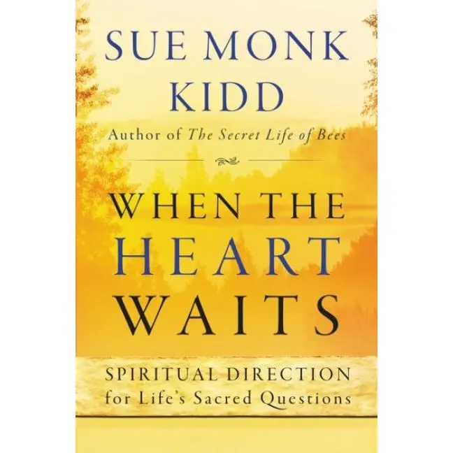 When the Heart Waits: Spiritual Direction for Life's Sacred Questions by Sue Monk Kidd [Paperback Book]