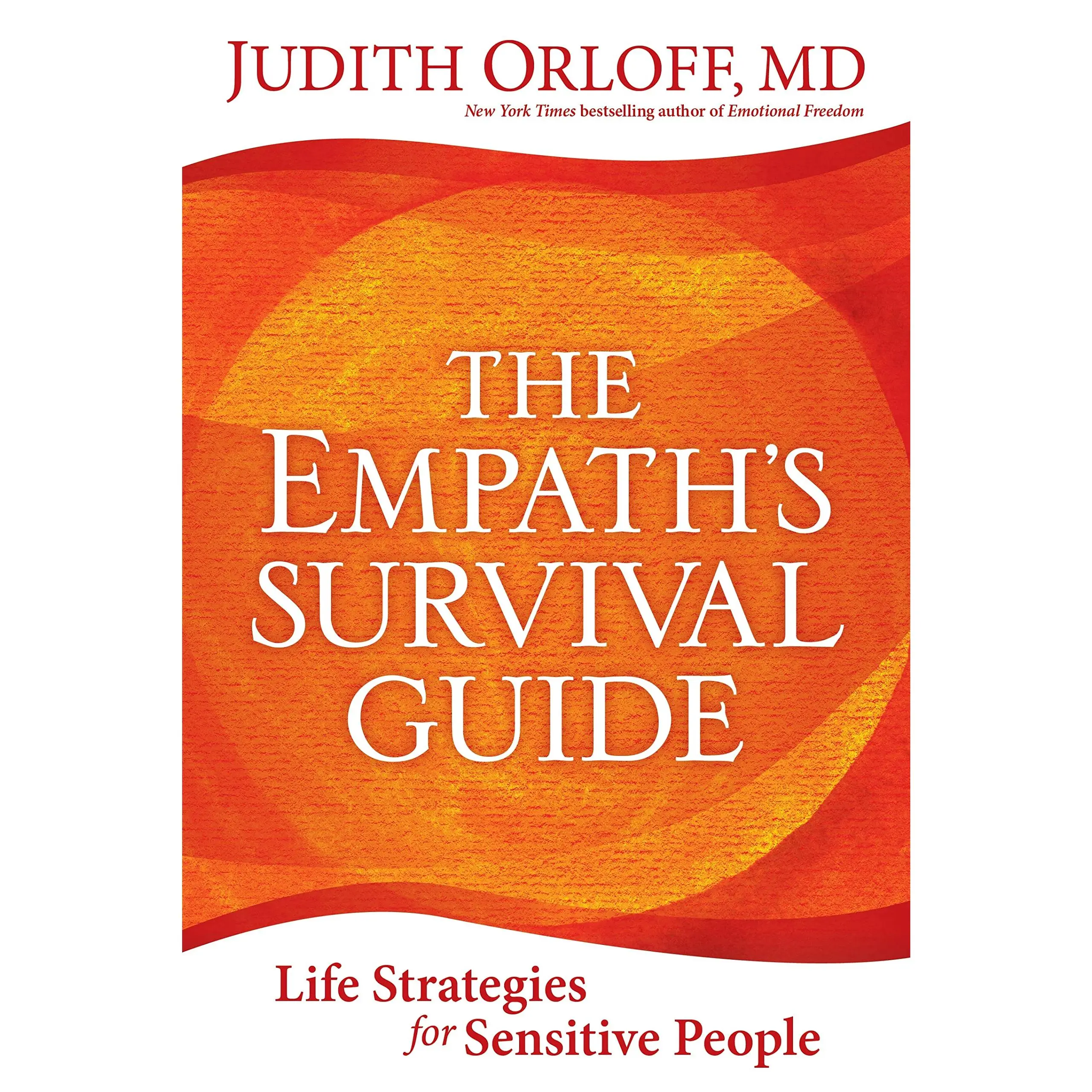 The Empath's Survival Guide: Life Strategies for Sensitive People -- Judith Orloff - Paperback