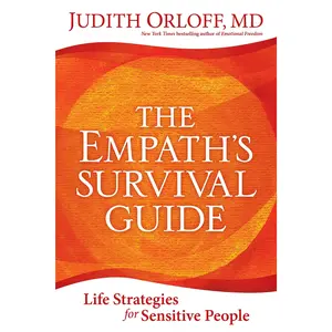 The Empath's Survival Guide: Life Strategies for Sensitive People -- Judith Orloff - Paperback