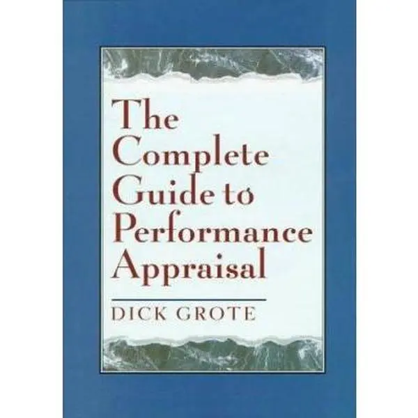 Used Hardcover Book - The Complete Guide to Performance Appraisal by Dick Grote (English) - For Workplace Management Learning, Expertise Building & System Implementation