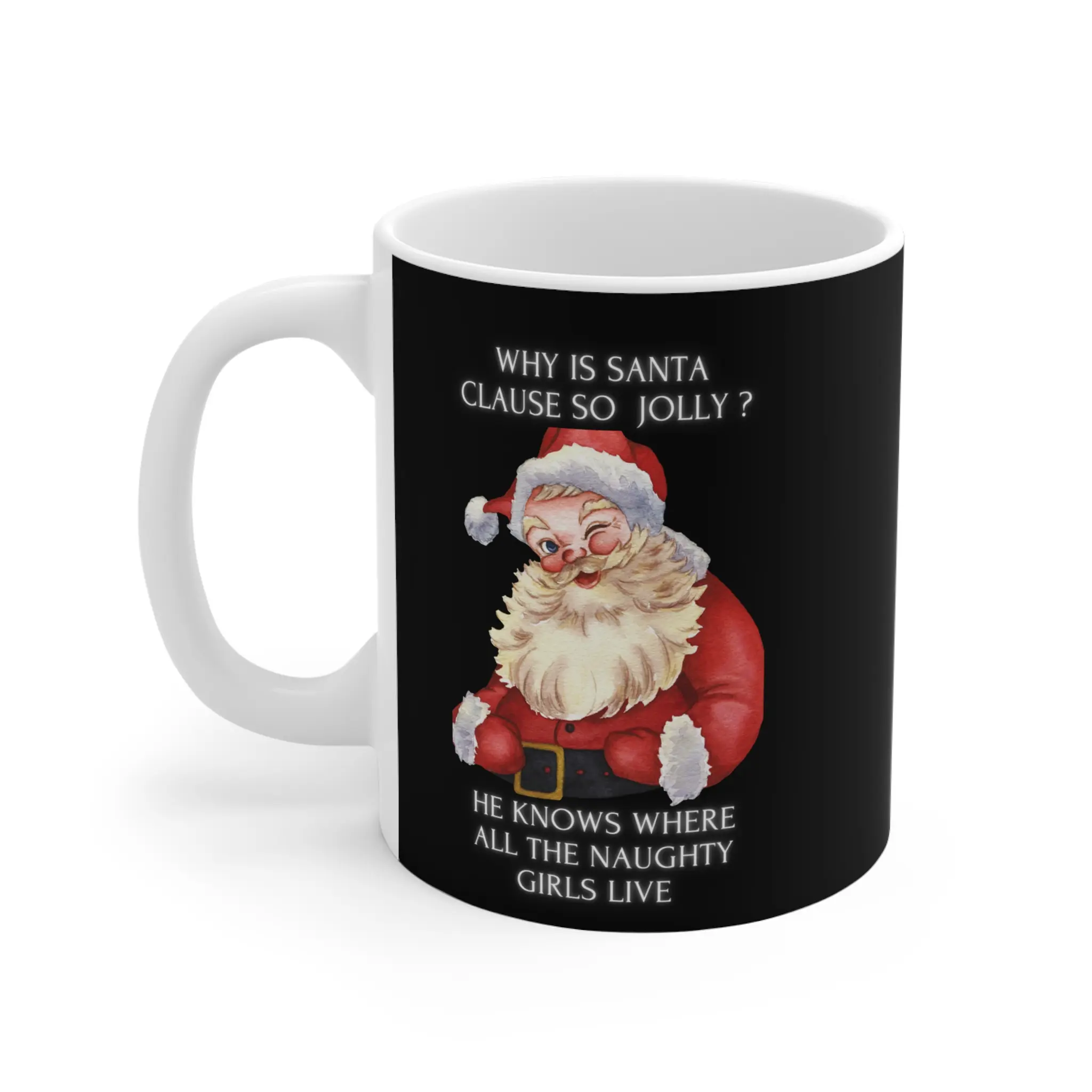 Mug - Funny Christmas Santa Claus Naughty Girls Joke, Coffee Cup, Tea Mug, Holiday Gift, Secret Santa Present, Stocking Stuffer