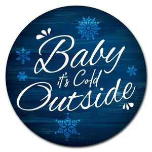 SignMission  12 in. Circular Rigid Plastic Sign - Baby Its Cold Outside