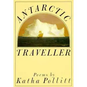 USED-Antarctic Traveller by Katha Politt (Paperback)