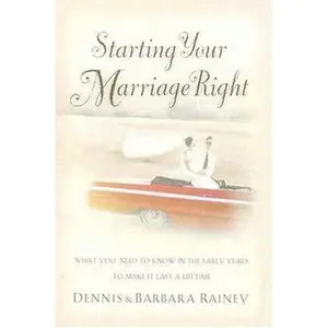 USED-Starting Your Marriage Right: What You Need to Know in the Early Years to Make It Last a Lifetime by Dennis Rainey (Hardcover)