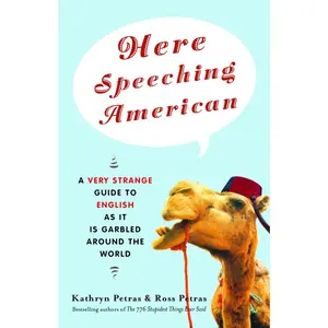 USED-Here Speeching American: A Very Strange Guide to English as It Is Garbled Around the World by Petras, Kathryn (Paperback)