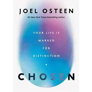 Chosen: Your Life Is Marked for Distinction -- Joel Osteen, Hardcover