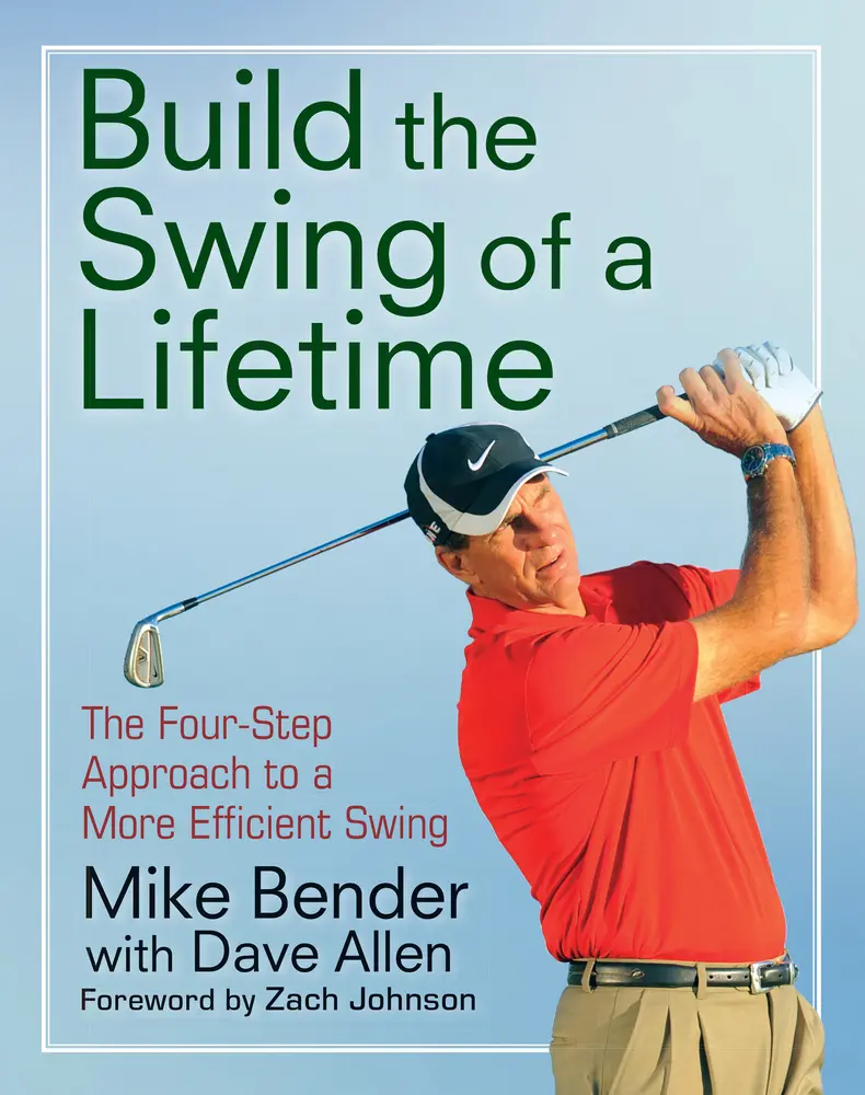 USED-Build the Swing of a Lifetime: The Four-Step Approach to a More Efficient Swing by Bender, Mike (Hardcover)