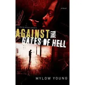 USED-Against the Gates of Hell: A Crack House Exodus by Mylow Young (Paperback)