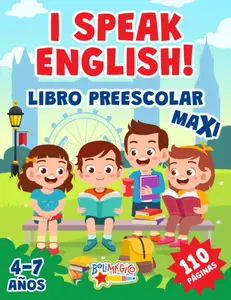I SPEAK ENGLISH! LIBRO PREESCOLAR MAXI: 110 páginas para aprender inglés. Alfabeto, números, formas, colores, palabras, juegos y muchas