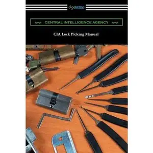CIA Lock Picking Manual -- Central Intelligence Agency, Paperback