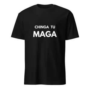 “Chinga Tu MAGA” Short sleeve 100% Soft Spun Cotton Crewneck  Unisex Tshirt