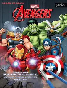 USED-Learn to Draw Marvel's the Avengers: Learn to Draw Iron Man, Thor, the Hulk, and Other Favorite Characters Step-By-Step by Walter Foster Creative Team (Paperback)