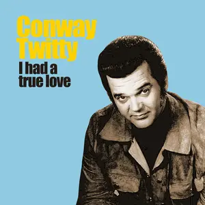 Conway Twitty - I Had a True Love  [COMPACT DISC - CD]