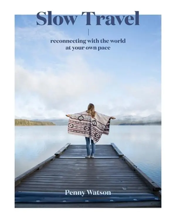 USED-Slow Travel: A Movement by Watson, Penny (Hardcover)