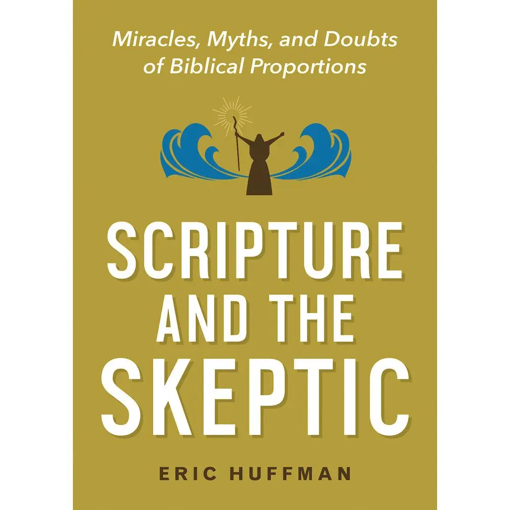 USED Book - Scripture and the Skeptic: Miracles, Myths, and Doubts of Biblical Proportions by Huffman, Eric (Paperback) - english