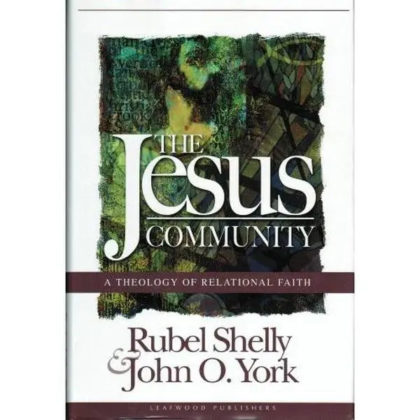 USED-The Jesus Community: A Theology of Relational Faith by Rubel Shelly (Hardcover)